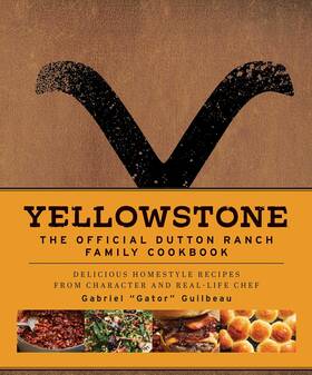Insight Editions 1647228336 Yellowstone The Official Dutton Ranch Cookbook - 55 Homestyle Recipes New