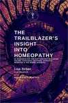 The Trailblazer's Insight Into Homeopathy: 88 Remedies For 21ST Century Incl. Fixed Price $42.11.
